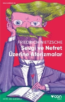 Sevgi ve Nefret Üzerine Aforizmalar - Kısa Klasikler 86 - Friedrich Nietzsche - Can Yayınları Sevgi ve Nefret Üzerine Aforizmalar - Kısa Klasikler 86 - Friedrich Nietzsche - Can Yayınları