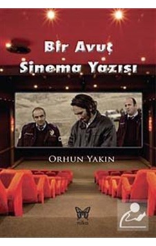Bir Avuç Sinema Yazısı - Orhun Yakın - Nika Yayınevi Bir Avuç Sinema Yazısı - Orhun Yakın - Nika Yayınevi