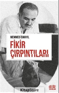 Fikir Çırpıntıları - Memmed İsmayıl - Akıl Fikir Yayınları