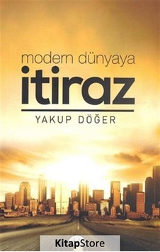 Modern Dünyaya İtiraz  - Yakup Döğer  - Artuklu Yayınları