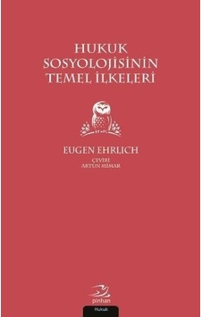 Hukuk Sosyolojisinin Temel İlkeleri - Eugen Ehrlich - Pinhan Yayıncılık Hukuk Sosyolojisinin Temel İlkeleri - Eugen Ehrlich - Pinhan Yayıncılık