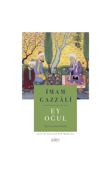 Ey Oğul & İlim Yolcusunun El Kitabı / İmam Gazzali