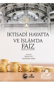 İktisadi Hayat'ta ve İslam'da Faiz - Ensar Neşriyat