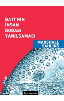 Batı'nın İnsan Doğası Yanılması - Marshall Sahlins - BGST