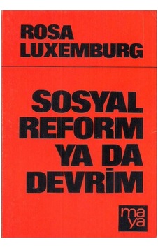 Sosyal Reform Ya Da Devrim - Rosa Luxemburg Sosyal Reform Ya Da Devrim - Rosa Luxemburg