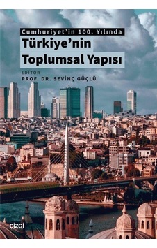 Cumhuriyet'in 100. Yılında Türkiye'nin Toplumsal Yapısı / Sevi...
