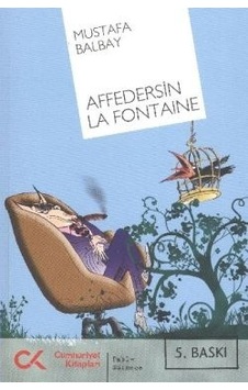 Affedersin La Fontaine - Mustafa Balbay - Cumhuriyet Kitapları Affedersin La Fontaine - Mustafa Balbay - Cumhuriyet Kitapları