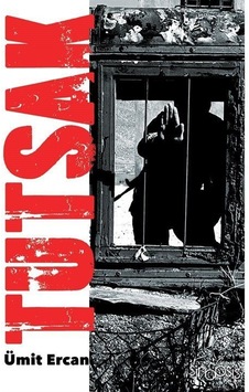 Tutsak - Ümit Ercan - Sinopsis Yayınları Tutsak - Ümit Ercan - Sinopsis Yayınları