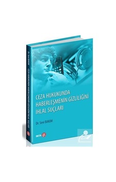 Ceza Hukukunda Haberleşmenin Gizliliğini İhlal Suçları - Sevi Bakım - Beta Yayınları Ceza Hukukunda Haberleşmenin Gizliliğini İhlal Suçları - Sevi Bakım - Beta Yayınları