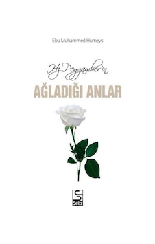 Hz. Peygamber'in Ağladığı Anlar - Ebu Muhammed Humeys - Selis Kitaplar Hz. Peygamber'in Ağladığı Anlar - Ebu Muhammed Humeys - Selis Kitaplar