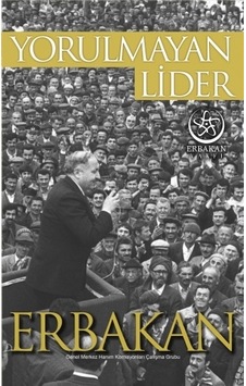 Yorulmayan Lider Erbakan- Erbakan Vakfı