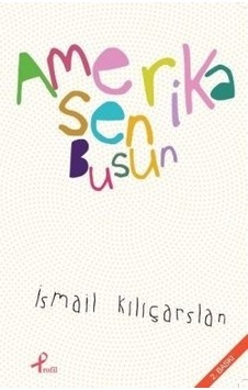 Amerika Sen Busun - İsmail Kılıçarslan - Profil Kitap