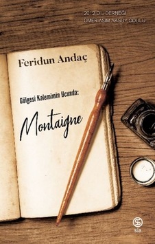 Gölgesi Kalemimin Ucunda: Montaigne Gölgesi Kalemimin Ucunda: Montaigne