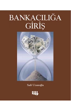 Bankacılığa Giriş - Sadi Uzunoğlu - Literatür Yayıncılık Bankacılığa Giriş - Sadi Uzunoğlu - Literatür Yayıncılık