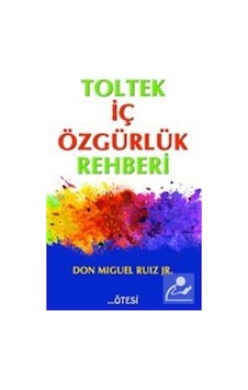 Toltek Iç Özgürlük Rehberi / Don Miguel Ruiz 9789758363476