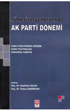 Türk Siyasal Hayatında Ak Parti Dönemi- Ekin Basım Yayın Türk Siyasal Hayatında Ak Parti Dönemi- Ekin Basım Yayın