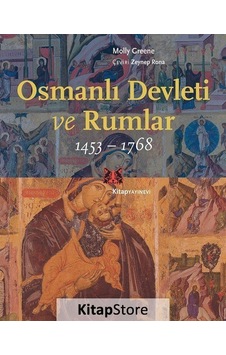 Osmanlı Devleti ve Rumlar 1453-1768 - Molly Greene - Kitap Yayınevi