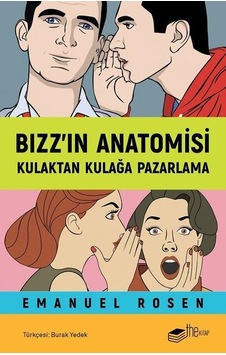 Bızz'ın Anatomisi - Kulaktan Kulağa Pazarlama - Emanuel Rosen - The Kitap