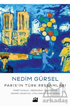 Paris İn Türk Ressamları: Fikret Muallâ-abidin Dino-ömer Kaleşi-mehmet Güleryüz-utku Varlık-onay Akb Paris İn Türk Ressamları: Fikret Muallâ-abidin Dino-ömer Kaleşi-mehmet Güleryüz-utku Varlık-onay Akb