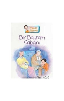 Bir Bayram Sabahı: Bilmiş Bitirmiş - Nur İçözü Bir Bayram Sabahı: Bilmiş Bitirmiş - Nur İçözü