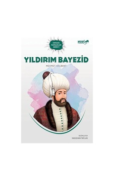 Yıldırım Bayezid - Osmanlı Padişahları Serisi 4 - Mehmet Nalbant - Mavi Uçurtma Yıldırım Bayezid - Osmanlı Padişahları Serisi 4 - Mehmet Nalbant - Mavi Uçurtma