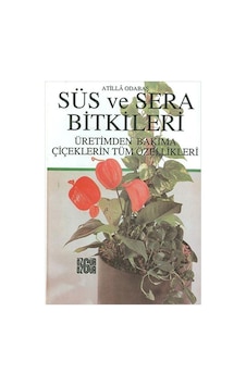 Süs ve Sera Bitkileri - Atilla Odabaş - Özgür Yayınları Süs ve Sera Bitkileri - Atilla Odabaş - Özgür Yayınları