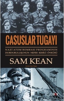 Casuslar Tugayı: Nazi Atom Bombası Programının Durduruluşunun Nefes Kesici Öyküsü  - Sam Kean  - Say Yayınları