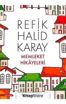 Memleket Hikayeleri Özel Baskı - Refik Halid Karay Memleket Hikayeleri Özel Baskı - Refik Halid Karay