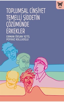 Toplumsal Cinsiyet Temelli Şiddetin Çözümünde Erkekler - Erman Örsan Yetiş - Nika Yayınevi Toplumsal Cinsiyet Temelli Şiddetin Çözümünde Erkekler - Erman Örsan Yetiş - Nika Yayınevi