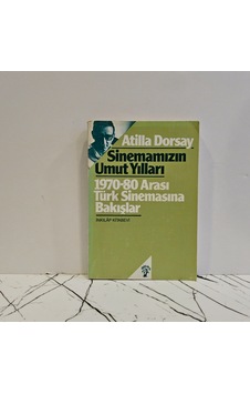 Sinemamızın Umut Yılları 1970-80 Arası Türk Sinemasına Bakışlar Sinemamızın Umut Yılları 1970-80 Arası Türk Sinemasına Bakışlar