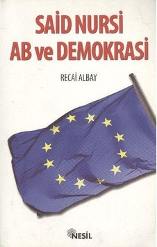 Said Nursi Ab ve Demokrasi - Recai Albay - Nesil Yayınları Said Nursi Ab ve Demokrasi - Recai Albay - Nesil Yayınları