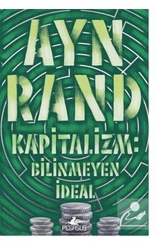 Kapitalizm Bilinmeyen Ideal / Ayn Rand