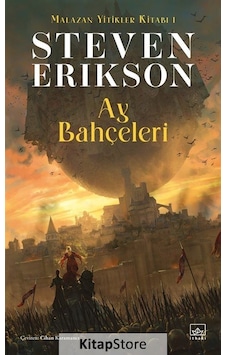 Kitapstore- Ay Bahçeleri / Malazan Yitikler Kitabı 1 / Steven Erikson Kitapstore- Ay Bahçeleri / Malazan Yitikler Kitabı 1 / Steven Erikson
