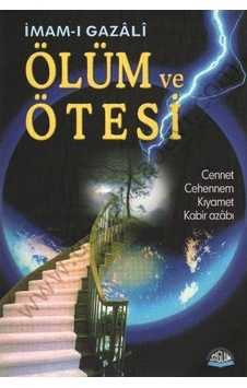 Ölüm Ve Ötesi Cennet Cehennem Kıyamet Kabir Azabı