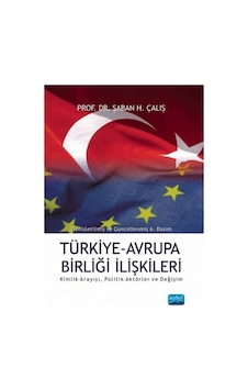 Türkiye Avrupa Birliği İlişkileri - Şaban Halis Çalış - Nobel Akademik Yayıncılık Türkiye Avrupa Birliği İlişkileri - Şaban Halis Çalış - Nobel Akademik Yayıncılık