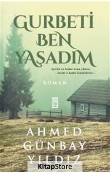 Kitapstore Gurbeti Ben Yaşadım / Ahmed Günbay Yıldız Kitapstore Gurbeti Ben Yaşadım / Ahmed Günbay Yıldız