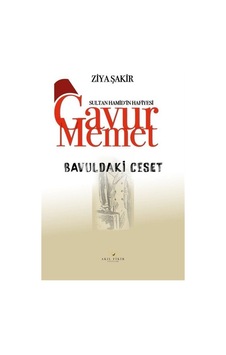Bavuldaki Ceset / Sultan Hamid'in Hafiyesi Gavur Memet / Ziya ... Bavuldaki Ceset / Sultan Hamid'in Hafiyesi Gavur Memet / Ziya ...