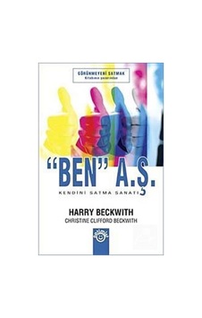 Ben A.Ş. Kendini Satma Sanatı / Harry Beckwith Ben A.Ş. Kendini Satma Sanatı / Harry Beckwith