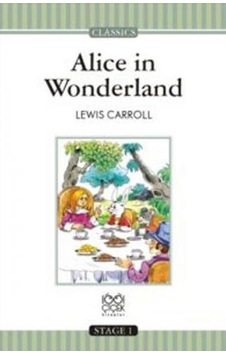 Alice in Wonderland - Stage 1 - Lewis Carroll - 1001 Çiçek Alice in Wonderland - Stage 1 - Lewis Carroll - 1001 Çiçek