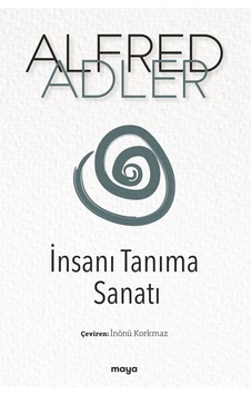 İnsanı Tanıma Sanatı - Alfred Adler - Maya Kitap
