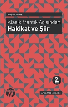 Klasik Mantık Açısından Hakikat ve Şiir - Hülya Altunbaş - Büyüyenay Yayınları Klasik Mantık Açısından Hakikat ve Şiir - Hülya Altunbaş - Büyüyenay Yayınları