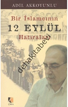Bir Islamcının 12 Eylül Hatıraları Adil Akkoyunlu