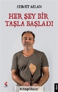Her Şey Bir Taşla Başladı - Ahmet Aslan - Klaros Yayınları