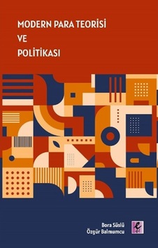 Modern Para Teorisi ve Politikası - Bora Süslü - Efil Yayınevi Yayınları Modern Para Teorisi ve Politikası - Bora Süslü - Efil Yayınevi Yayınları
