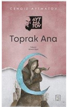 Toprak Ana - Cengiz Aytmatov - Ketebe Toprak Ana - Cengiz Aytmatov - Ketebe