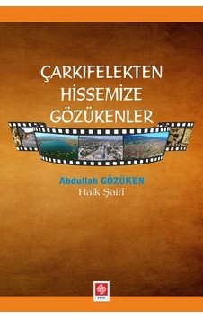 Çarkıfelekten Hissemize Gözükenler - Abdullah Gözüken - Ekin Basım Yayın Çarkıfelekten Hissemize Gözükenler - Abdullah Gözüken - Ekin Basım Yayın