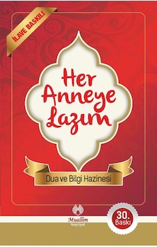Her Anneye Lazım Dua ve Bilgi Hazinesi Her Anneye Lazım Dua ve Bilgi Hazinesi