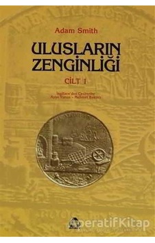 Ulusların Zenginliği Cilt 1 - Adam Smith - Yeni Alan Yayıncılık Ulusların Zenginliği Cilt 1 - Adam Smith - Yeni Alan Yayıncılık