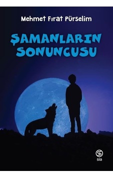 Şamanların Sonuncusu - Mehmet Fırat Pürselim - Sia