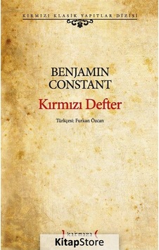 Kırmızı Defter - Kırmızı Klasik Yapıtlar Dizisi - Benjamin Constant - Kırmızı Yayınları Kırmızı Defter - Kırmızı Klasik Yapıtlar Dizisi - Benjamin Constant - Kırmızı Yayınları